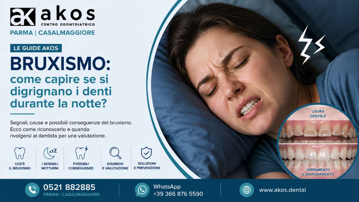 Bruxismo notturno: scopri come capire se digrigni o stringi i denti durante il sonno, quali segnali osservare e quando rivolgersi al dentista. | Centro Odontoiatrico Riabilitazioni Orali Complesse AKOS Dental Care Parma Casalmaggiore Fidenza Cremona Fiorenzuola