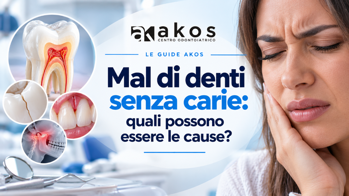 Mal di denti senza carie? Scopri le possibili cause del dolore, dalla sensibilità al bruxismo, e quando è opportuno rivolgersi al dentista. | Centro Odontoiatrico Riabilitazioni Orali Complesse AKOS Dental Care Parma Casalmaggiore Fidenza Cremona Fiorenzuola
